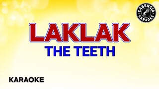 Laklak (Karaoke) - The Teeth