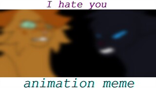 I HATE YOU | Animation MEME | Warrior Cats | ||FLASH WARNING||