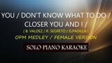 YOU / DON'T KNOW WHAT TO DO / CLOSER YOU AND I ( FEMALE VERSION ) ( OPM MEDLEY ) COVER_CY