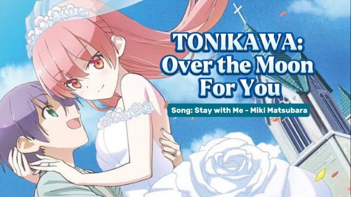 Tonikawa: Over the Moon For You [AMV] song: Stay With Me - Miki Matsubara