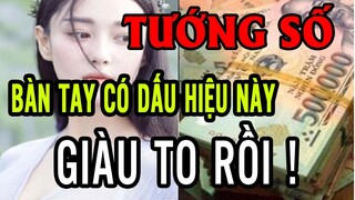 Bàn Tay Có Dấu Hiệu Này Bạn Sẽ Giàu Cả Đời, Sự Nghiệp Phất Lên Như Điều Gặp Gió