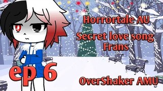 secret love song | Horrortale AU | Frans | ep 6 | OverShaker AMU