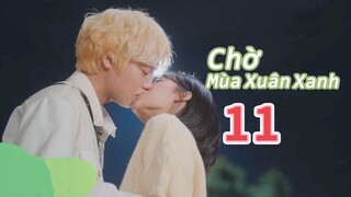 [ VIETSUB ] CHỜ MÙA XUÂN XANH - TẬP 11 | 📌 motchill.tv