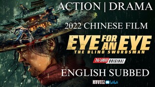 Eye For An Eye: The Blind Swordsman (2022 Chinese Film)