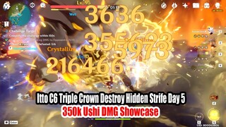 Itto C6 Triple Crown Destroy Hidden Strife Day 5 - 350k Ushi DMG & 4 Geo Showcase