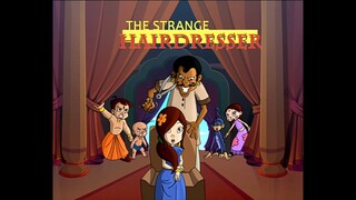 Chhota Bheem Hindi  ..5.15                                Th T The Strance Hairdresser