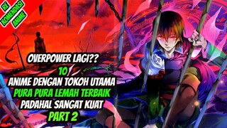 10 Anime Pura Pura Lemah Padahal Sangat Kuat (OVERPOWER) Terbaik!! Part2