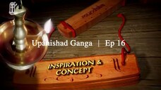 Upanishad Ganga | Ep 16 - Renunciation 1