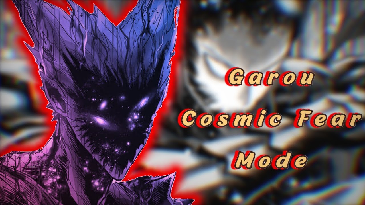Cosmic fear mode: cosmic garou