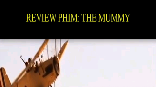 Review Phim : The Mummy P3