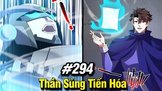 Thần Sủng Tiến Hóa Tập 294 | Review Phim Truyện Tranh Hay | Lệ Phi Vũ