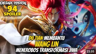 RENEGADE IMMORTAL EPS 94 - DU TIAN MEMBANTU WANG LIN MENEROBOS TRANSFORMASI JIWA - SPOILER