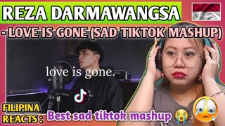 REZA DARMAWANGSA - LOVE IS GONE (SAD TIK TOK SONGS MEDLEY/MASHUP) || FILIPINA REACTS