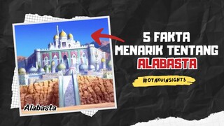 5 Fakta Menarik Tentang Kerajaan ALABASTA 🔥