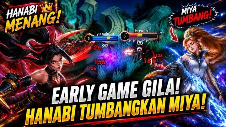 EARLY GAME GILA! HANABI TUMBANGKAN MIYA
