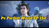 Pv PERFECT WORLD EP 154 || PERTARUNGAN BABAK BARU‼️