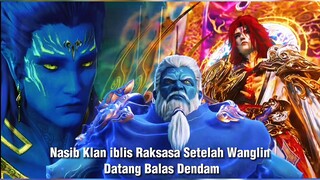 Nasib Klan Iblis Raksasa Setelah Wanglin Datang Balas Dendam🔥 Renegade Immortal Episode 90