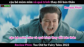 cậu nhóc Mũm Mĩm và quá trình Lột Xác - review phim Quá Tuổi Để Đọc Cổ Tích