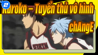 [Kuroko – Tuyển thủ vô hình] chAngE