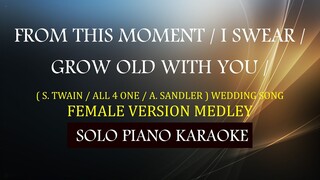 FROM THIS MOMENT / I SWEAR / GROW OLD WITH YOU ( FEMALE VERSION MEDLEY ) WEDDING SONG