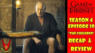 Game of Thrones Season 4 Episode 10 " The Children " Recap and Review