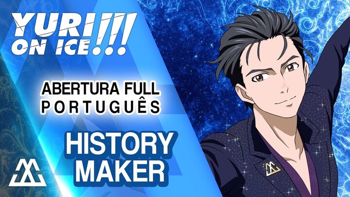 YURI!!! ON ICE Abertura Completa em Português - History Maker (PT-BR)