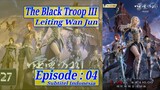 Eps 04 | The Black Troop III "Leiting Wan Jun" Sub Indo