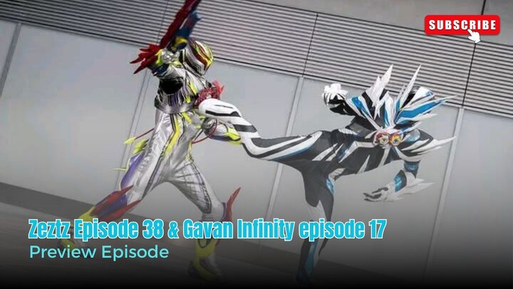 Minggu depan Episode 38 Kamen Rider Zeztz & Gavan Infinity episode 17