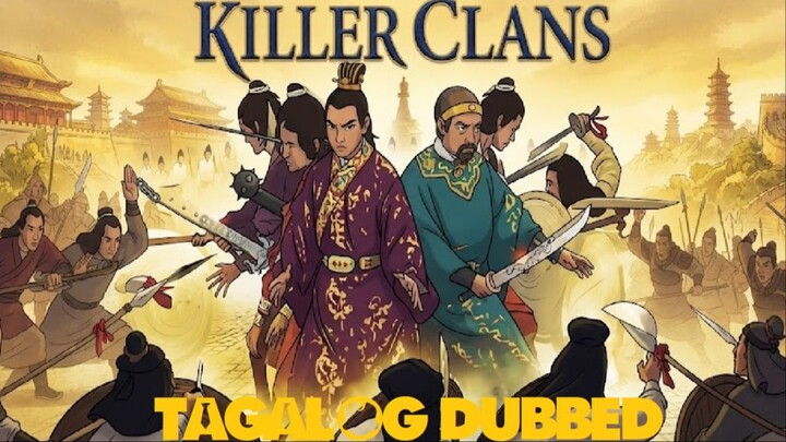 KILLER CLANS ⚜️ TAGALOG DUBBED