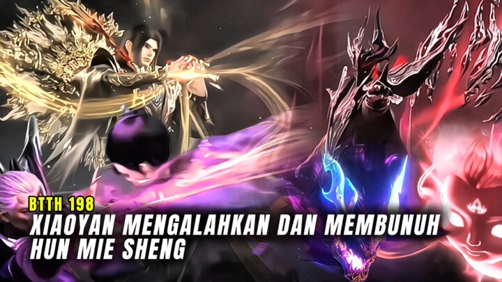 BTTH Episode 198 Xiao Yan Memenangkan Petempuran Melawan Hun Mie Sheng