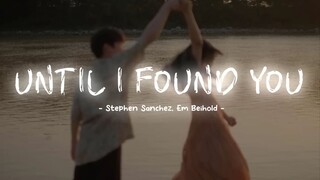 Until I Found You - Stephen Sanchez, Em Beihold [ Lyrics Engtsub ]