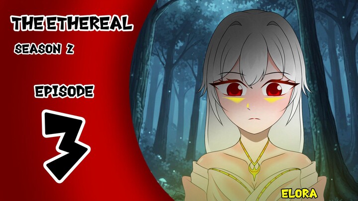 The Ethereal [EPISODE 3] S2 ~
