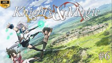 Knight's & Magic - Episode 6 (Sub Indo)