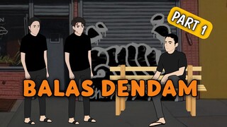 BALAS DENDAM Part 1