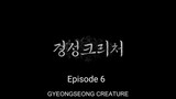 GYEONGSEONG CREATURE EPISODE 6