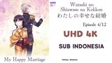 [4K] Watashi no Shiawase na Kekkon Ep 4 Sub Indo