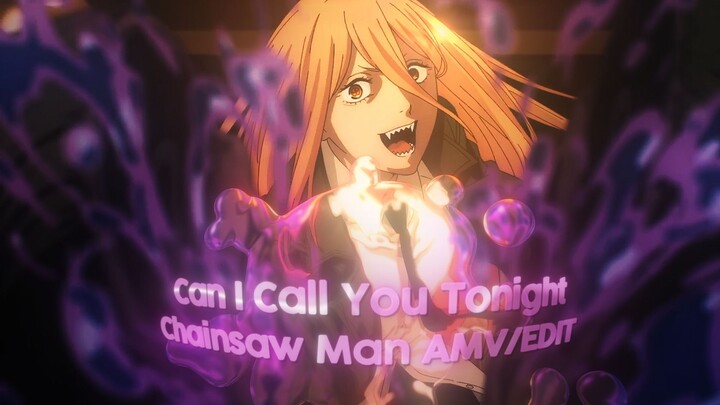「 Can I Call You Tonight / AMV 」Chainsaw Man | Erro