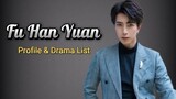 Profile and List of Fu Han Yuan Dramas from 2019 to tướng 2023