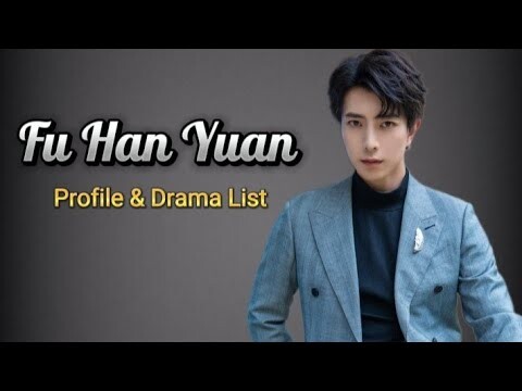 Profile and List of Fu Han Yuan Dramas from 2019 to 2023