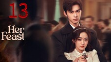 13 她的盛宴Tā de shèngyàn [Her Feast].... 🇨🇳