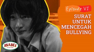 BETTER DAYS: Surat untuk Diriku Saat Remaja - ANABEL 2 EPS. 6 (FINAL EPISODE)