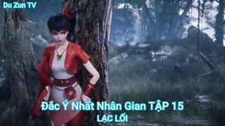 Đắc Ý Nhất Nhân Gian TẬP 15-LẠC LỐI