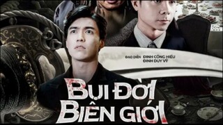 Bụi Đời Biên giới phần 1 tập 8.3 tại AnhEmphim.com Hoặc anhemphim.net