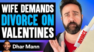 Wife DEMANDS DIVORCE On VALENTINES  [SHOCKING!] | Dhar Mann