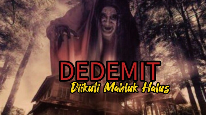 DEDEMIT 🔥 Diikuti mahluk halus 🔥🔥