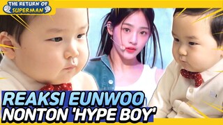 [IND/ENG] Reaksi Eunwoo nonton Hype Boy - NewJeans🐰 | The Return of Superman | KBS WORLD TV 230217