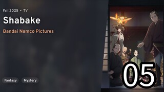 EP 05 SHABAKE REUPLOAD