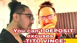 YOU CAN'T DEPOSIT EXCUSES ❣-TITO VINCE- | TORO FAMILY | MOMMY TONI FOWLER