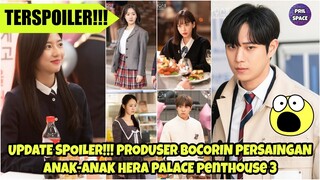 UPDATE SPOILER PENTHOUSE 3! PRODUSER BOCORIN PERSAINGAN ANAK-ANAK HERA PALACE