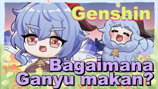 Bagaimana Ganyu makan?